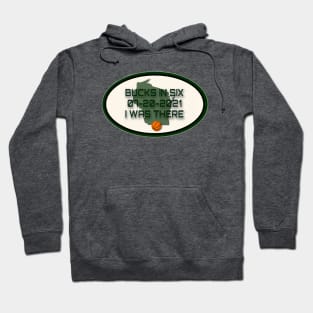 Bucks In Six l was There Hoodie